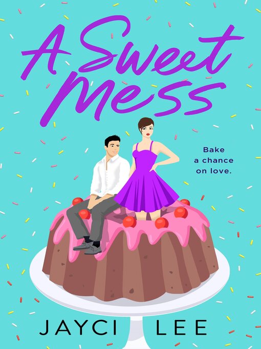 Title details for A Sweet Mess by Jayci Lee - Available